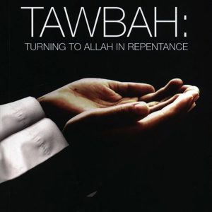 Tawbah: Turning to Allah in Repentance