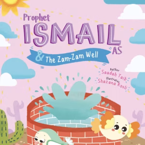 Prophet Ismail & The Zam Zam Well