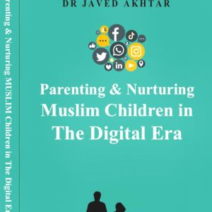 Parenting and Nurturing Muslim Children in the Digital Era