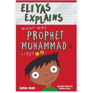 Eliyas Explains: What Was Prophet Muhammad (saw) Like