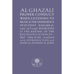 Al-Ghazali on Proper Conduct when Listening to Music and the Experience of Ecstasy