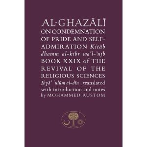 Al-Ghazali on the Condemnation of Pride and Self-Admiration
